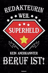 Redakteurin weil Superheld kein anerkannter Beruf ist! Notizbuch