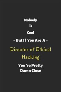 Nobody is cool but if you are a Director of Ethical Hacking you're pretty damn close
