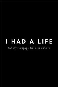 I Had A Life But My Mortgage Broker Job Ate It