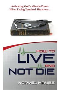 How to Live and Not Die