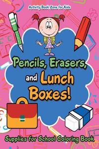 Pencils, Erasers, and Lunch Boxes! Supplies for School Coloring Book