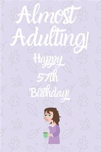 Almost Adulting! Happy 57th Birthday!