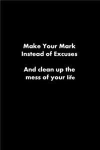Make Your Mark Instead of Excuses