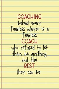Coaching Behind Every Fearless Player Is A Fearless Coach Who Refused To Let Them Be Anything But The Best They Can Be