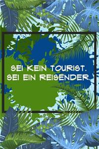 Sei kein Tourist, sei ein Reisender