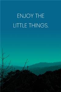 Inspirational Quote Notebook - 'Enjoy The Little Things.' - Inspirational Journal to Write in - Inspirational Quote Diary