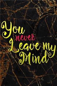 You Never Leave My Mind