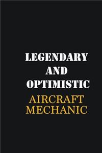 Legendary and Optimistic Aircraft Mechanic