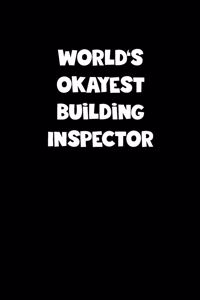 World's Okayest Building Inspector Notebook - Building Inspector Diary - Building Inspector Journal - Funny Gift for Building Inspector