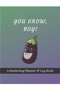 You Grow, Boy!