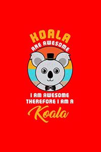 KOALA ARE AWESOME I AM AWESOME THEREFORE I AM A Koala