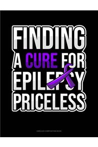 Finding A Cure For Epilepsy Priceless