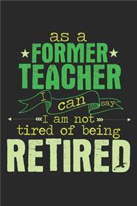 As A Former Teacher I Can Say I Am Not Tired Of Being Retired