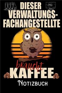 Dieser Verwaltungsfachangestellte braucht Kaffee - Notizbuch