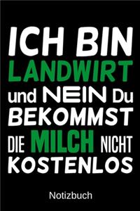 Ich bin Landwirt und nein du bekommst die Milch nicht kostenlos