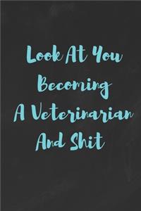 Look At You Becoming A Veterinarian And Shit
