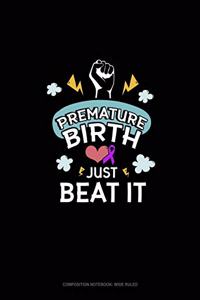 Premature Birth Just Beat It