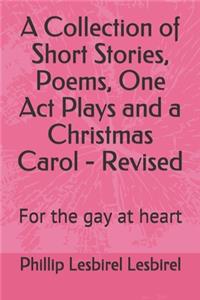 Collection of Short Stories, Poems, One Act Plays and a Christmas Carol - Revised