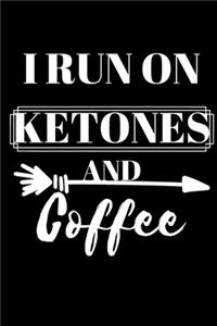 I Run On Ketones And Coffee - Keto Journal