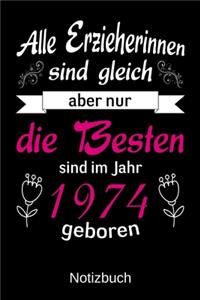 Alle Erzieherinnen sind gleich aber nur die besten sind 1974 geboren