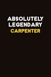 Absolutely Legendary Carpenter: Career journal, notebook and writing journal for encouraging men, women and kids. A framework for building your career.