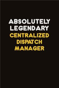 Absolutely Legendary Centralized Dispatch Manager