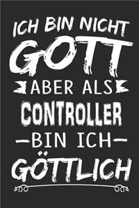 Ich bin nicht Gott aber als Controller bin ich göttlich
