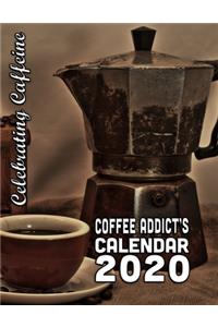 Celebrating Caffeine Coffee Addict's Calendar 2020