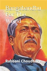 Bangabandhu For The World