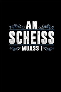 An Scheiss Muass I