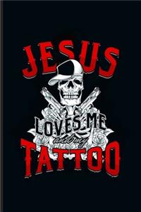 Jesus Loves me and my Tattoo