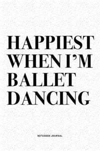 Happiest When I'm Ballet Dancing