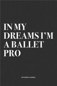 In My Dreams I'm A Ballet Pro