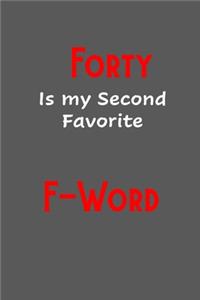 Forty is my second favorite F-Word