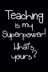 Teaching is my superpower, what's yours?