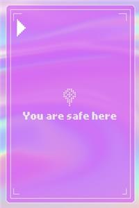 You Are Safe Here