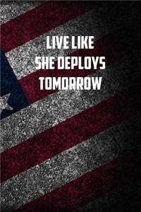 Live like she deploys tomorrrow