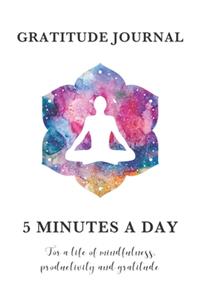 Gratitude Journal 5 Minutes A Day For A Life Of Mindfulness, Productivity And Gratitude