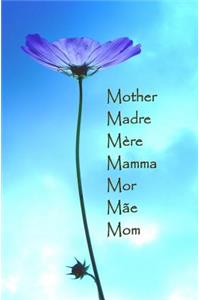 Mom Madre Mere Mamma Mor Mae Mother: Blank Journal and Gift for Mom