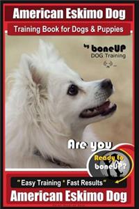 American Eskimo Dog Training Book for Dogs and Puppies by Bone Up Dog Training