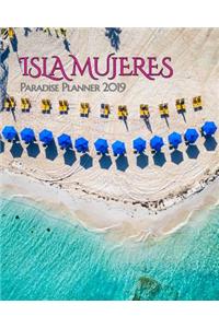 Isla Mujeres Paradise Planner 2019: Beautiful Playa Norte Beach Brings Isla Mujeres to Your Everyday Life. Weekly and Monthly Views Help Schedule Your Next Visit to Isla!