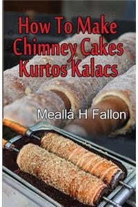 How To Make Chimney Cakes