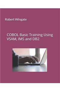 COBOL Basic Training Using VSAM, IMS and DB2