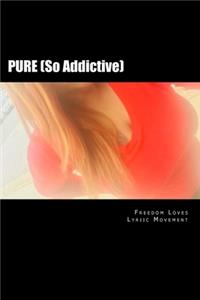 PURE (So Addictive)