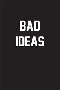 Bad Ideas