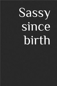 Sassy Since Birth