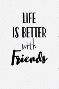 Life Is Better with Friends
