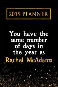 2019 Planner: You Have the Same Number of Days in the Year as Rachel McAdams: Rachel McAdams 2019 Planner