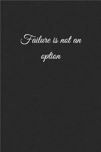 Failure Is Not an Option