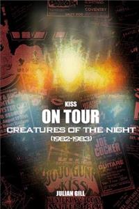 Kiss on Tour: Creatures of the Night (1982-1983)